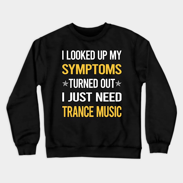 My Symptoms Trance music Crewneck Sweatshirt by symptomovertake